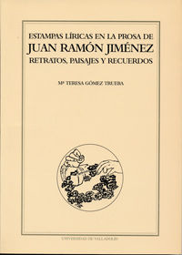 Estampas Líricas En La Prosa De Juan Ramón Jiménez. Retratos, Paisajes Y Recuerdos.