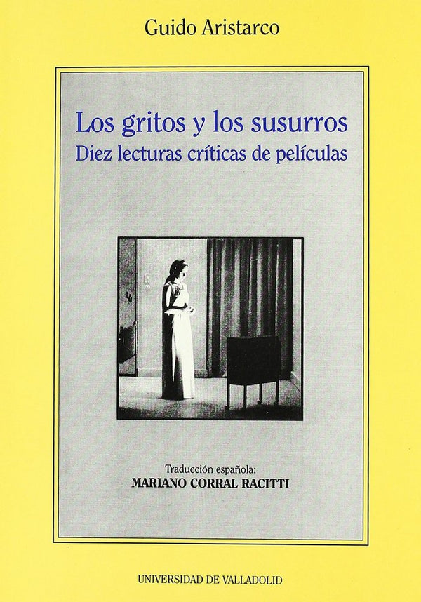 Gritos Y Los Susurros, Los. Diez Lecturas Criticas De Peliculas De Guido Aristarco