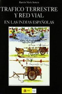 Tráfico Terrestre Y Red Vial En Las Indias Españolas