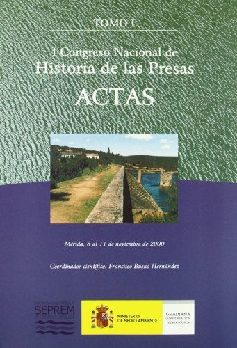 Actas Del I Congreso De Historia De Las Presas