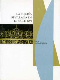 La Rejería Sevillana En El Siglo Xvi