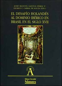 El Desafío Holandés Al Dominio Ibérico En Brasil En El Siglo Xvii