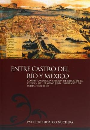 Entre Castro Del Río Y México. Correspondencia Privada De Diego De La Cueva Y Su Hermano Juan, Emigr