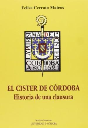 El Cister De Córdoba. Historia De Una Clausura