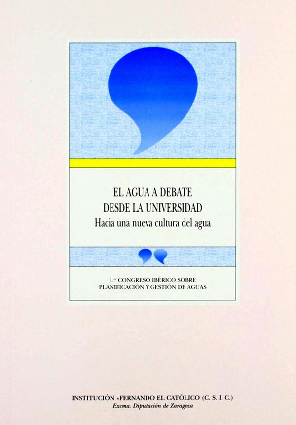 El Agua A Debate Desde La Universidad. Hacia Una Nueva Cultura Del Agua. 1º Congreso Ibérico De Plan