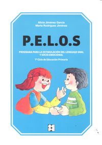 Pelos. Programa Para La Estimulación Del Lenguaje Oral Y Socio-Emocional. 1º Y 2º De Educación Prima