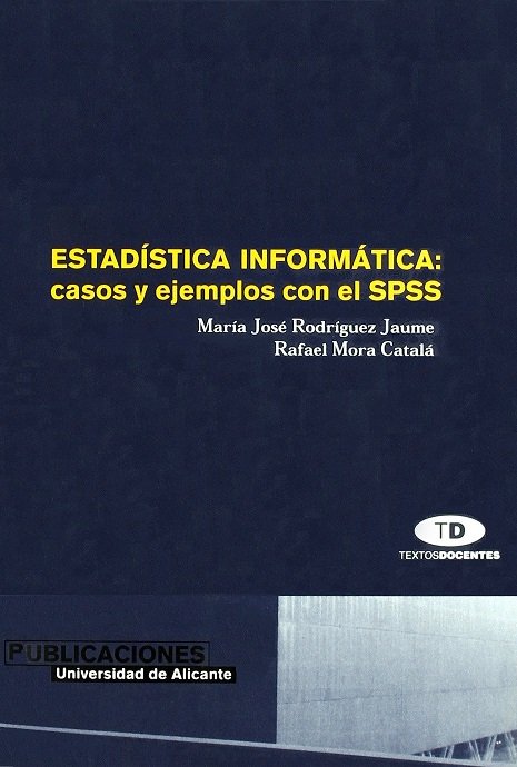 Estadística Informática: Casos Y Ejemplos Con El Spss