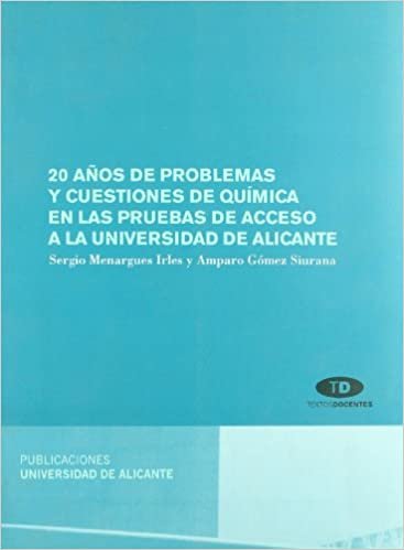 20 Años De Problemas Y Cuestiones De Química En Las Pruebas De Acceso A La Universidad De Alicante