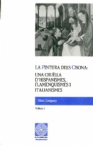 La Pintura Dels Osona: Una Cruïlla D'Hispanismes, Flamenquismes I Italianismes. Volum I