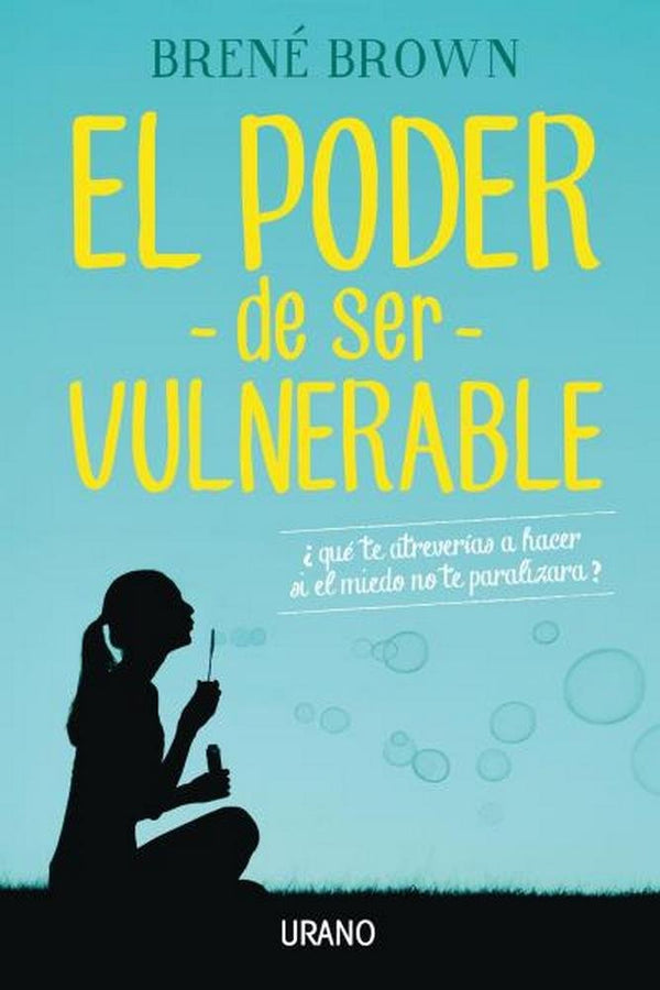 El Poder De Ser Vulnerable