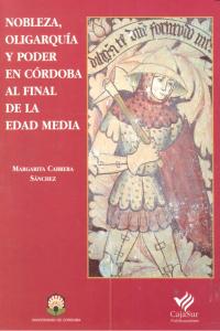 Nobleza, Oligarquía Y Poder En Córdoba Al Final De La Edad Media