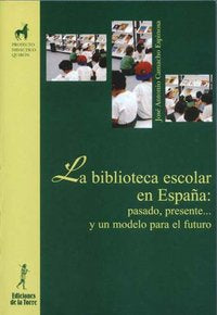 Biblioteca Escolar En España: Pasado, Presente¿ Y Un Modelo Para El Futuro, La