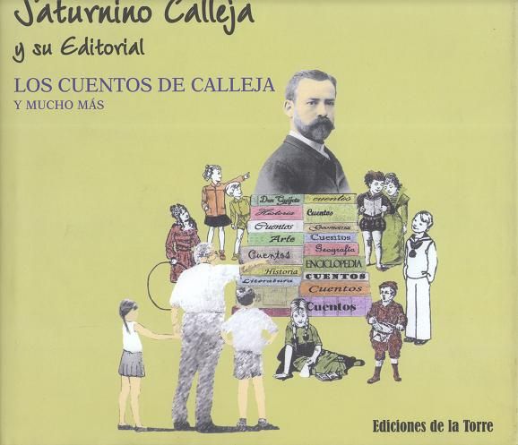 Saturnino Calleja Y Su Editorial. Los Cuentos De Calleja Y Mucho Más