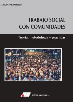 Trabajo Social Con Comunidades. Teoría, Metodología Y Prácticas