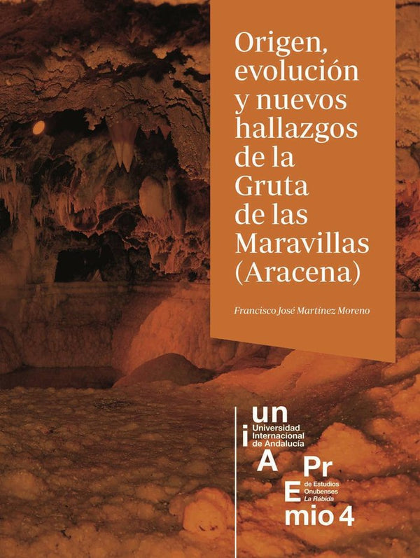 Origen, Evolución Y Nuevos Hallazgos De La Gruta De Las Maravillas (Aracena)