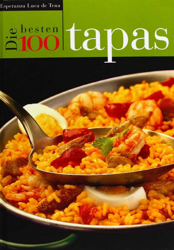 Die 100 Besten Tapas Der Spanischen Küche