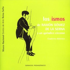 Los Ismos De Ramón Gómez De La Serna Y Un Apéndice Circense. Cuaderno Didáctico