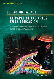 El Factor ¡Wuau!. El Papel De Las Artes En La Educación