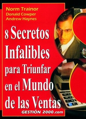 8 Secretos Infalibles Para Triunfar En El Mundo De Las Ventas