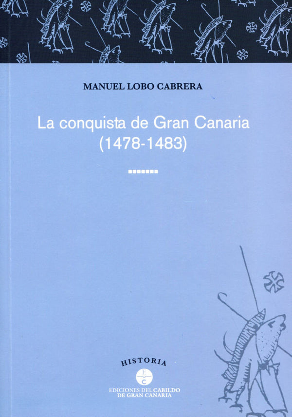 La Conquista De Gran Canaria, 1478-1483