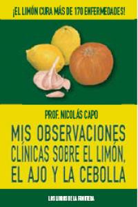 Mis Observaciones Clínicas Sobre El Limón, El Ajo Y La Cebolla