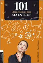 101 Ideas Creativas Para Maestros