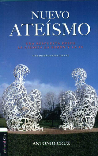Nuevo Ateísmo: Una Respuesta Desde La Ciencia, La Razón Y La Fe O El Diseño Inteligente