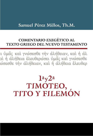 Comentario Exegético Al Texto Griego Del N.T. 1 Y 2 Timoteo Y Tito Y Filemón