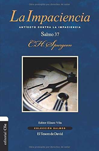 La Impaciencia. Antídoto Contra La Impaciencia. El Salmo 37