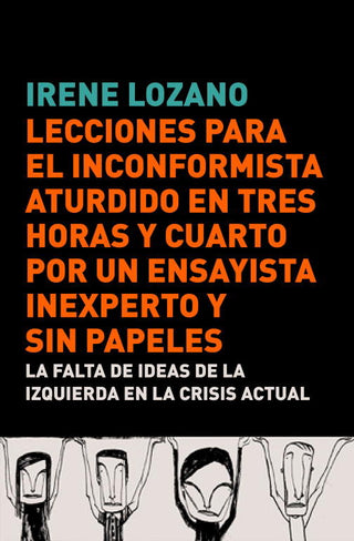 Lecciones Para El Inconformista Aturdido En Tres Horas Y Cuarto, Por Un Ensayista Inexperto Y Sin Pa