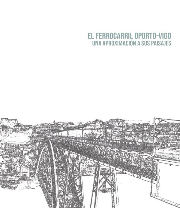 El Ferrocarril Oporto Vigo