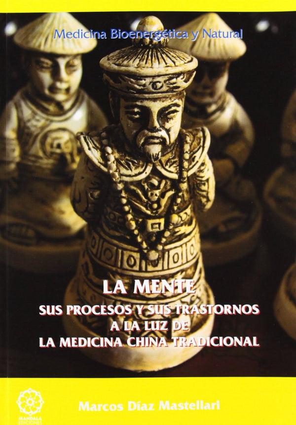 Mente, Sus Procesos Y Sus Trastornos A La Luz De La Medicina China Tradiciona, La