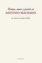 Tiempo, Amor Y Pasión En Antonio Machado