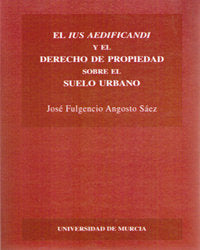 El Ius Aedificandi Y El Derecho De Propiedad Sobre El Suelo Urbano