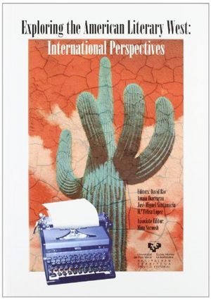 Exploring The American Literary West. International Perspectives