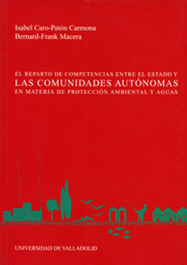 Reparto De Competencias Entre El Estado Y Las Comunidades Autónomas En Materia De Protección Ambient