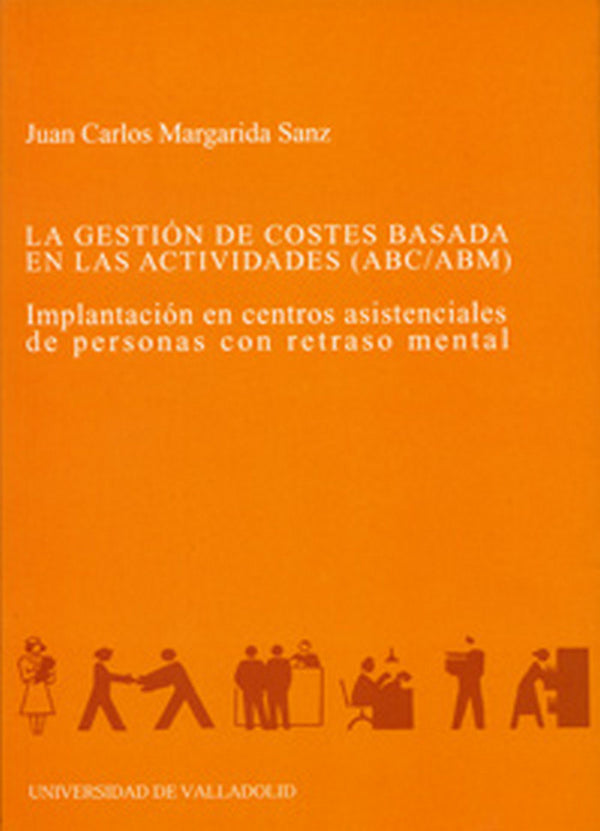 Gestión De Costes Basado En Las Actividades (Abc/Abm), La. Implantación En Centros Asistenciales De