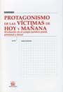 Protagonismo De Las Víctimas De Hoy Y Mañana (Evolución En El Campo Jurídico Penal, Prisional Y Étic