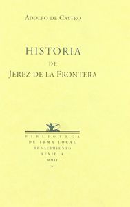 Historia De La Muy Noble, Muy Leal Y Muy Ilustre Ciudad De Xerez De La Frontera