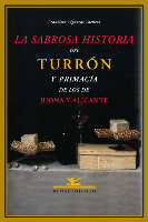 La Sabrosa Historia Del Turrón Y Primacía De Los De Jijona Y Alicante
