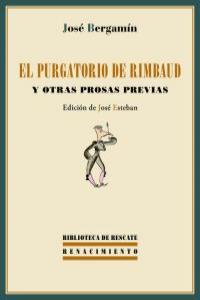 El Purgatorio De Rimbaud Y Otras Prosas Previas