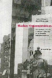 Muchas Hispanoamericas. Antropologia, Historia Y