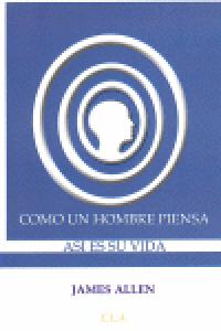 Como Un Hombre Piensa, As¡ Es Su Vida
