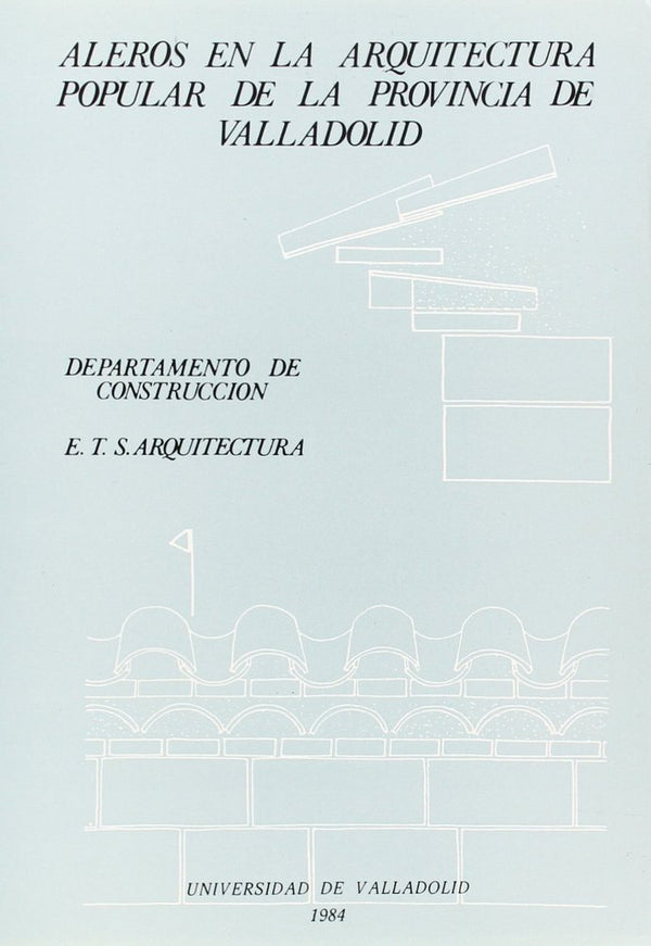 Aleros En La Arquitectura Popular De La Provincia De Valladolid