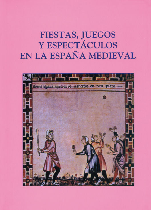 Fiestas, Juegos Y Espectáculos En La España Medieval