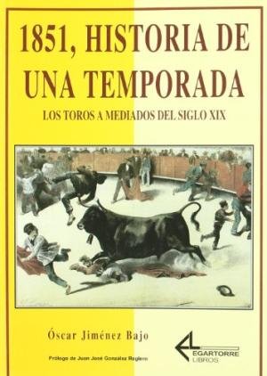 1851, Historia De Una Temporada. Los Toros A Mediados Del Siglo Xix