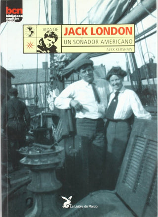 Vida De Jack London, Un Soñador Americano