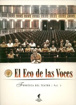 El Eco De Las Voces. Fonoteca Del Teatro Vol. I