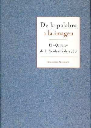 De La Palabra A La Imagen. El Quijote De La Academia De 1780