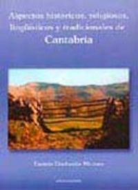 Aspectos Históricos, Religiosos, Lingü¡Sticos Y Tradicionales De Cantabria